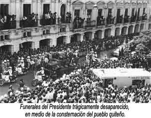 Funerales del Presidente trágicamente desaparecido, en medio de la consternación del pueblo quiteño.